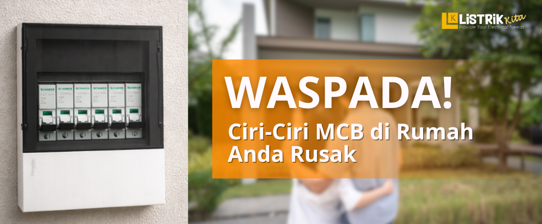 Waspada! Ini 5 Ciri-Ciri MCB di Rumah Anda Rusak