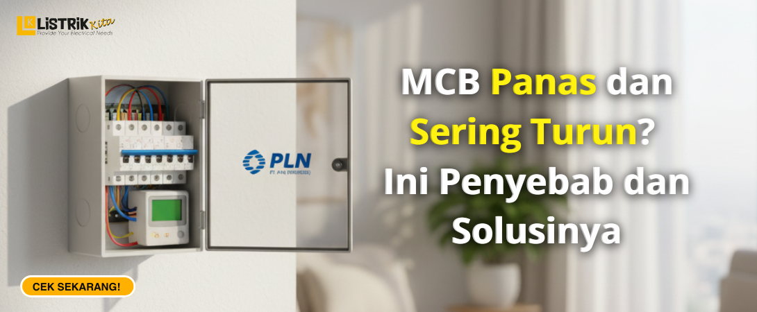 MCB Panas dan Sering Turun? Ini Penyebab dan Solusinya