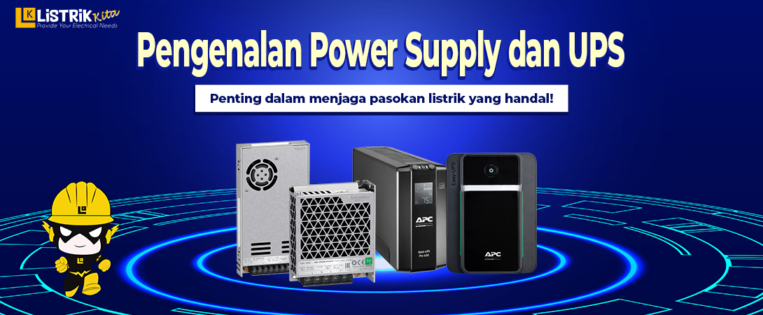 Pengenalan Power Supply dan UPS: Pentingnya Menjaga Ketersediaan Listrik