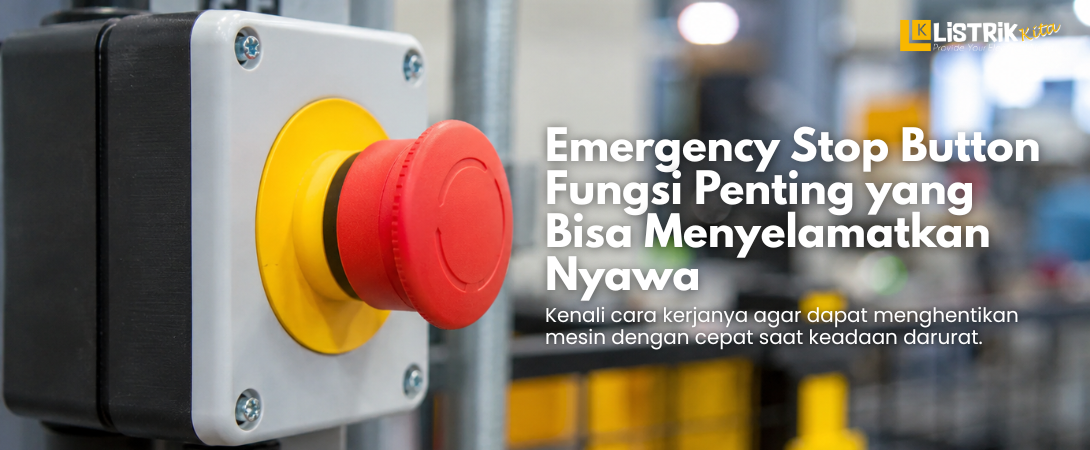 Fungsi Emergency Stop Button dan Cara Kerjanya
