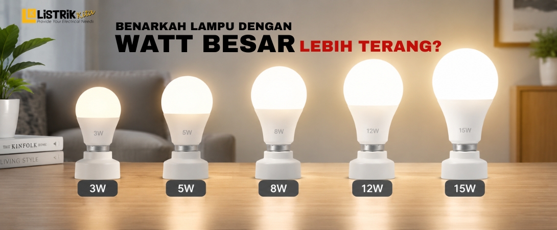 Lampu Semakin Besar Watt Semakin Terang?