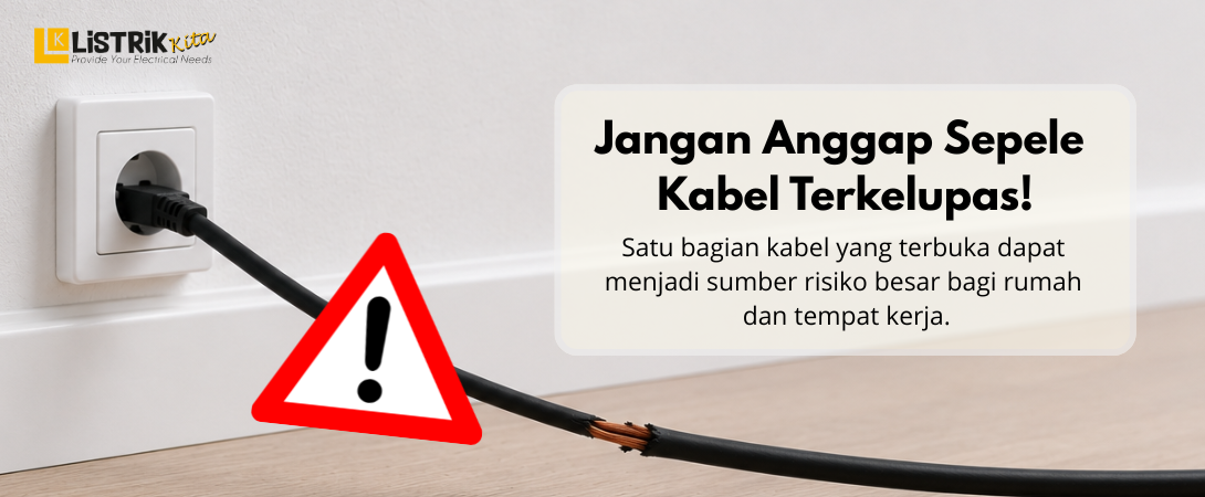 Bahaya Kabel Listrik Terkelupas yang Wajib Diwaspadai