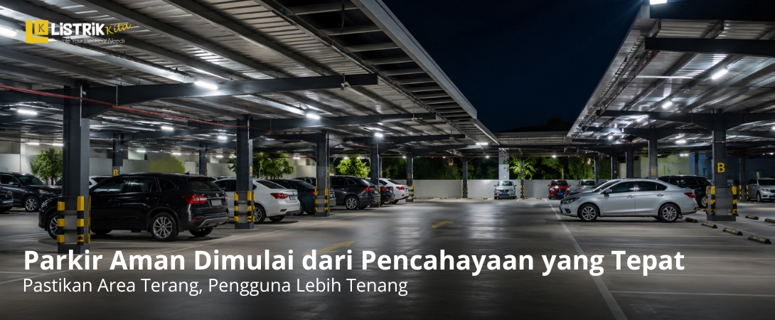 Tips Memilih Pencahayaan Area Parkir yang Tepat