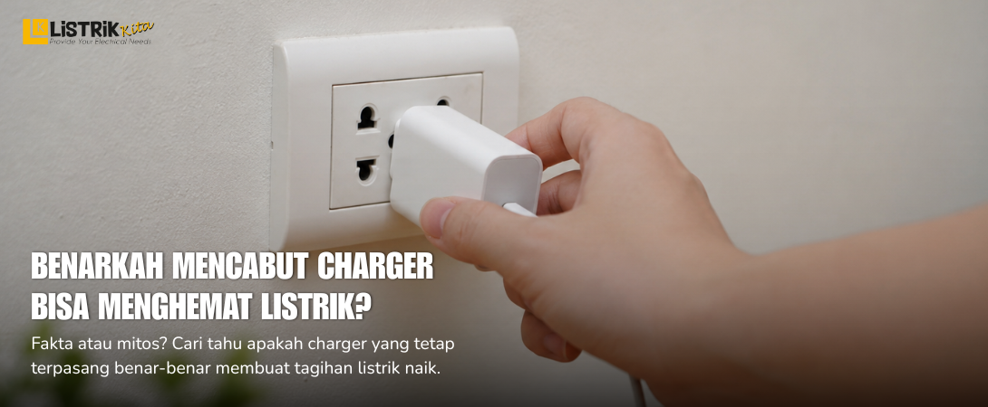 Benarkah Mencabut Charger Bisa Menghemat Listrik?