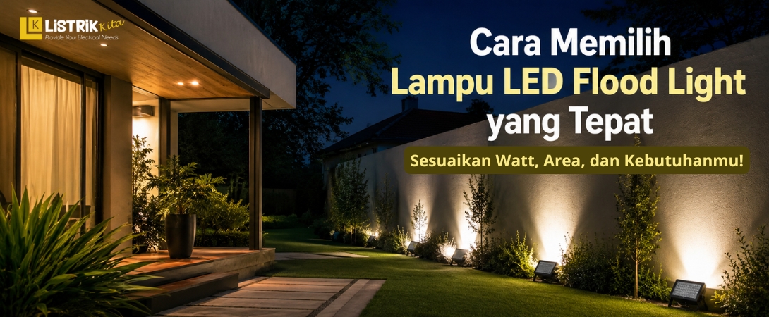 Cara Memilih Lampu LED Flood Light yang Tepat