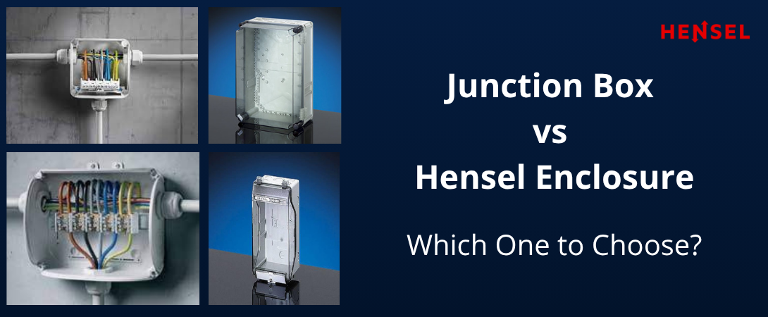 Junction Box vs Hensel Enclosure: Which One to Choose?